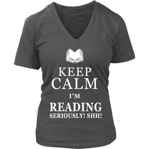 Keep calm i'm reading, seriously! shh! V-neck